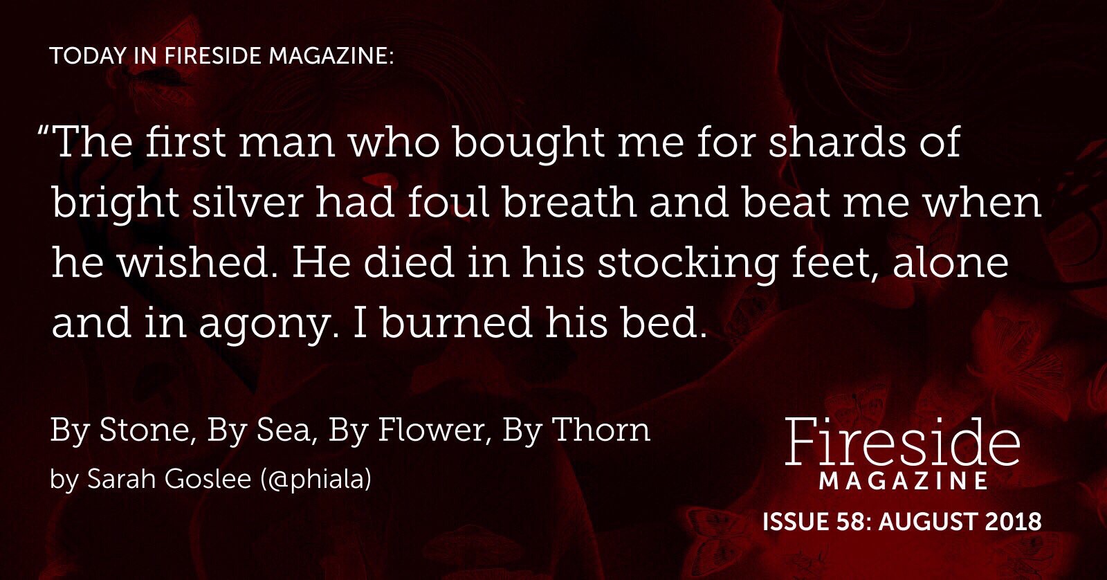 Fireside logo and pull quote from story: “The first man who bought me for shards of bright silver had foul breath and beat me when he wished. He died in his stocking feet, alone and in agony. I burned his bed.”